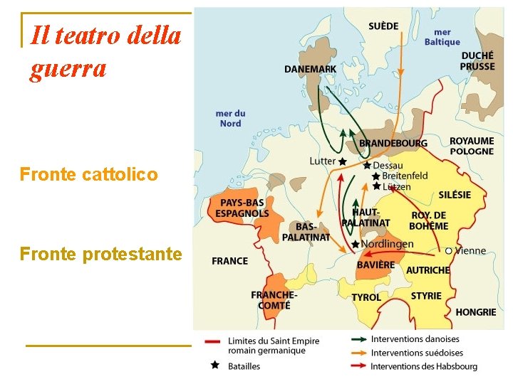 Il teatro della guerra Fronte cattolico Fronte protestante 