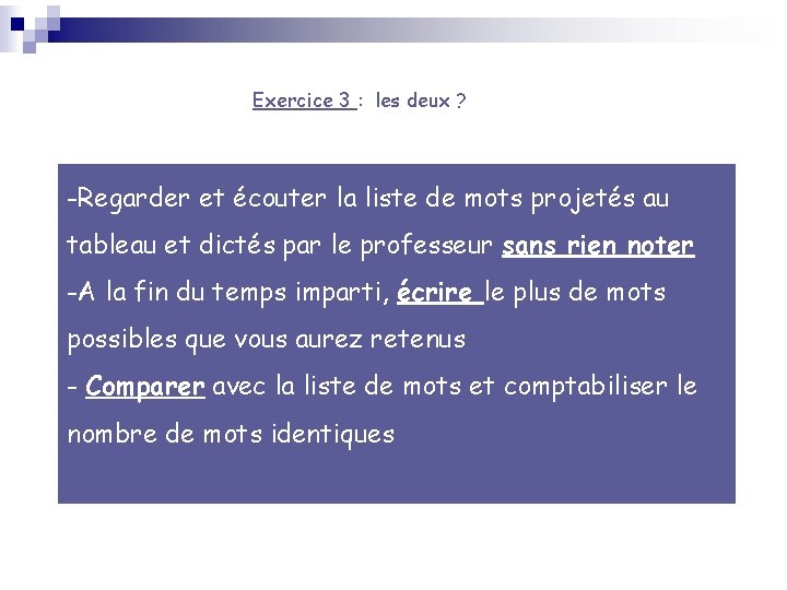 Exercice 3 : les deux ? -Regarder et écouter la liste de mots projetés