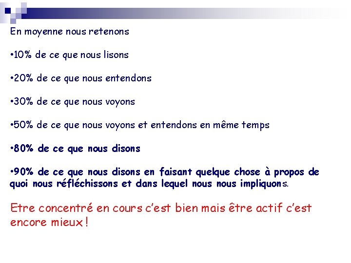 En moyenne nous retenons • 10% de ce que nous lisons • 20% de