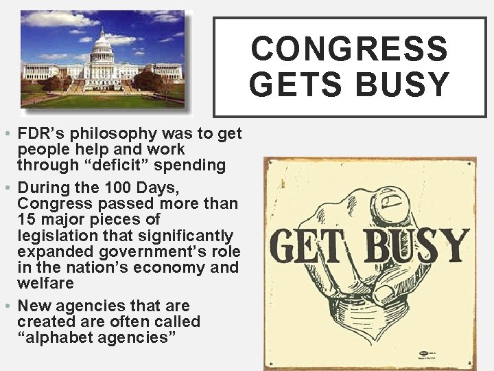 CONGRESS GETS BUSY • FDR’s philosophy was to get people help and work through