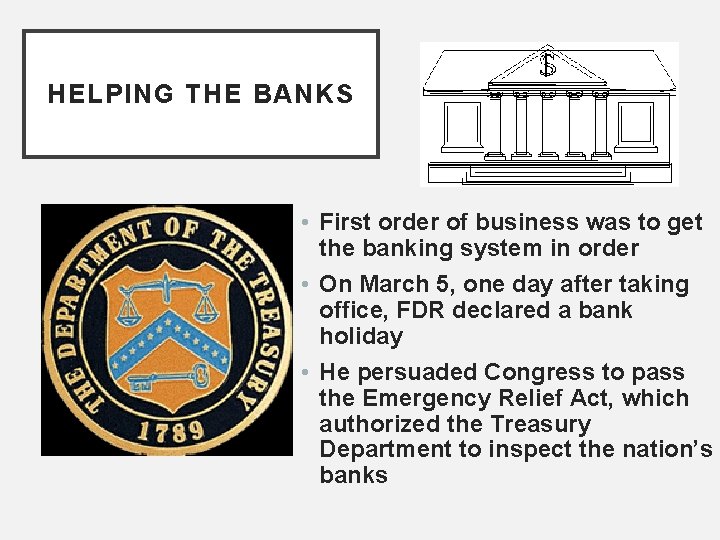 HELPING THE BANKS • First order of business was to get the banking system