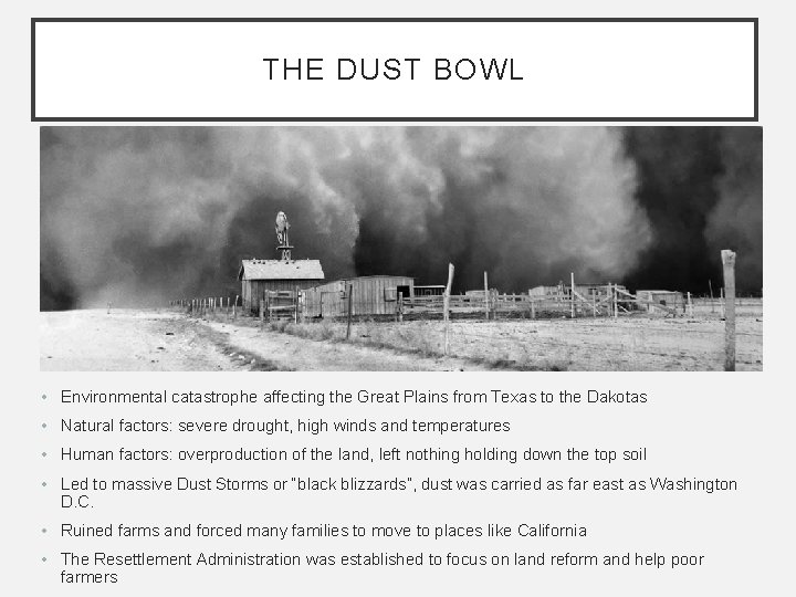 THE DUST BOWL • Environmental catastrophe affecting the Great Plains from Texas to the