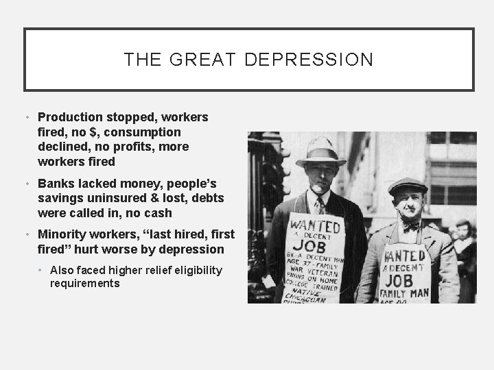 THE GREAT DEPRESSION • Production stopped, workers fired, no $, consumption declined, no profits,