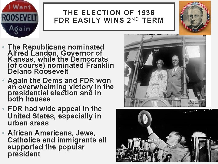THE ELECTION OF 1936 FDR EASILY WINS 2 N D TERM • The Republicans