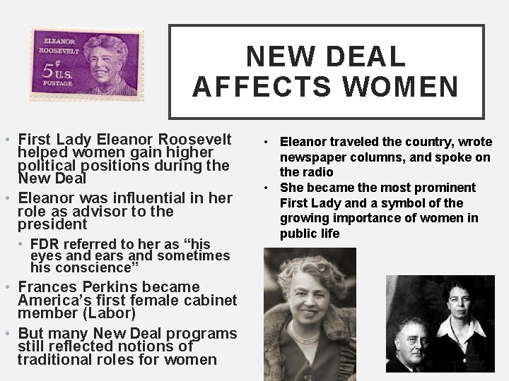 NEW DEAL AFFECTS WOMEN • First Lady Eleanor Roosevelt helped women gain higher political