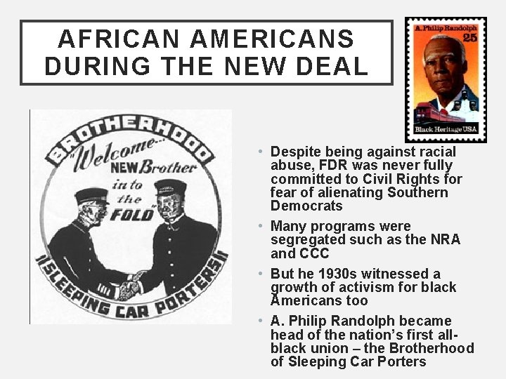 AFRICAN AMERICANS DURING THE NEW DEAL • Despite being against racial abuse, FDR was