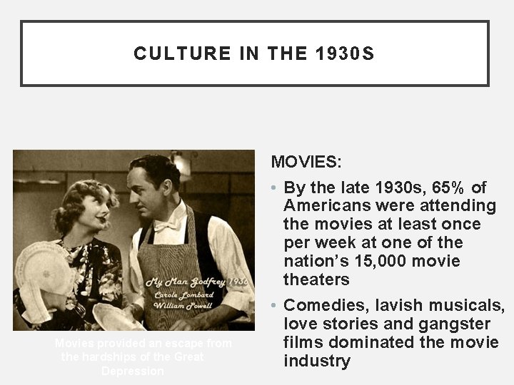 CULTURE IN THE 1930 S Movies provided an escape from the hardships of the