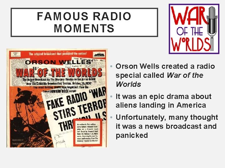 FAMOUS RADIO MOMENTS • Orson Wells created a radio special called War of the