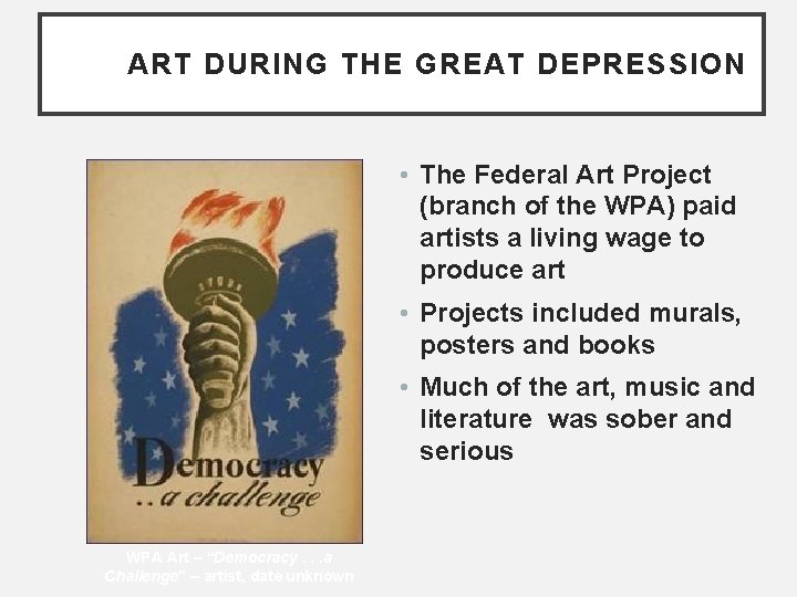 ART DURING THE GREAT DEPRESSION • The Federal Art Project (branch of the WPA)