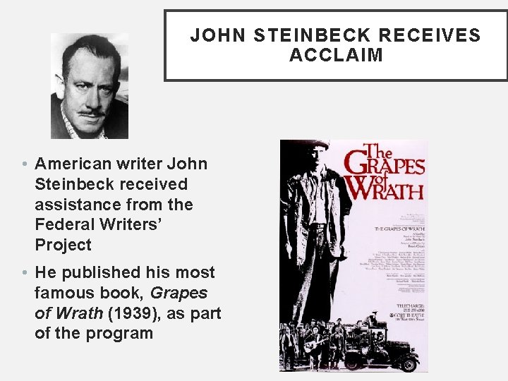 JOHN STEINBECK RECEIVES ACCLAIM • American writer John Steinbeck received assistance from the Federal