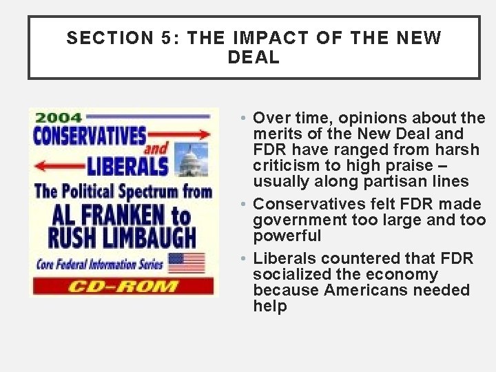 SECTION 5: THE IMPACT OF THE NEW DEAL • Over time, opinions about the