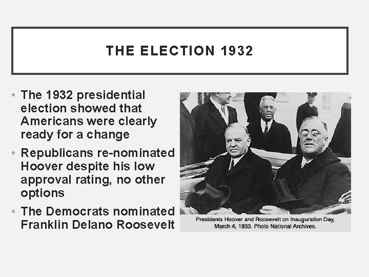 THE ELECTION 1932 • The 1932 presidential election showed that Americans were clearly ready