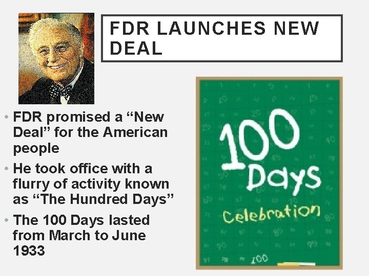 FDR LAUNCHES NEW DEAL • FDR promised a “New Deal” for the American people