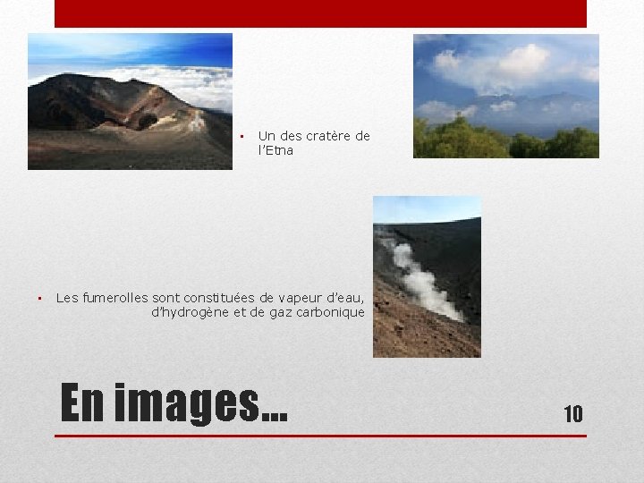  • • Un des cratère de l’Etna Les fumerolles sont constituées de vapeur