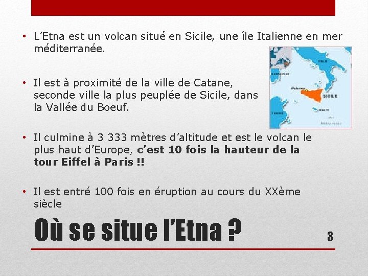  • L’Etna est un volcan situé en Sicile, une île Italienne en mer