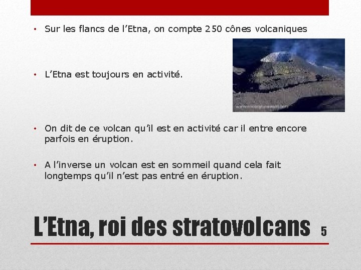  • Sur les flancs de l’Etna, on compte 250 cônes volcaniques • L’Etna