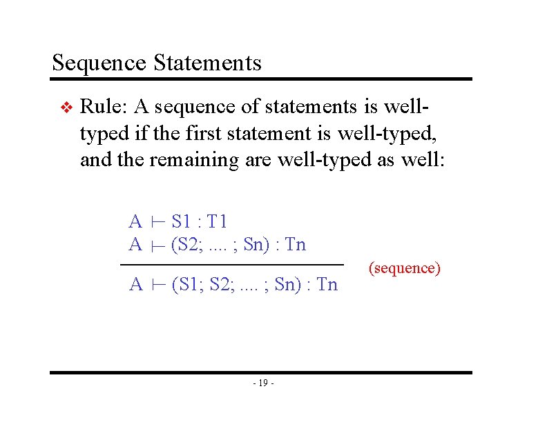Sequence Statements v Rule: A sequence of statements is welltyped if the first statement