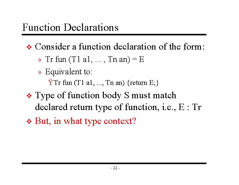 Function Declarations v Consider a function declaration of the form: » Tr fun (T