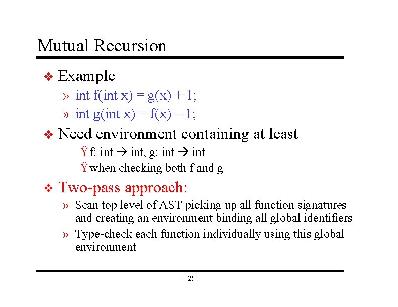 Mutual Recursion v Example » int f(int x) = g(x) + 1; » int