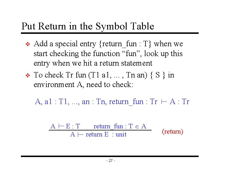 Put Return in the Symbol Table v v Add a special entry {return_fun :