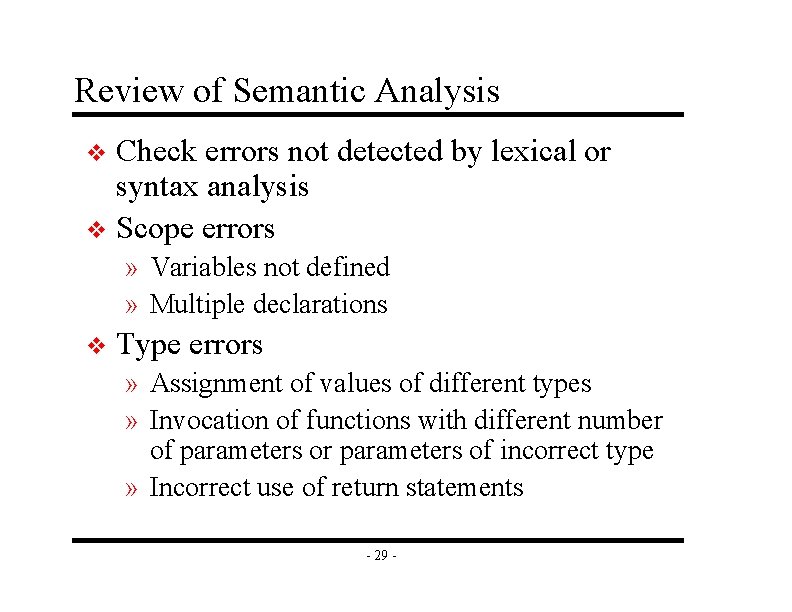 Review of Semantic Analysis Check errors not detected by lexical or syntax analysis v