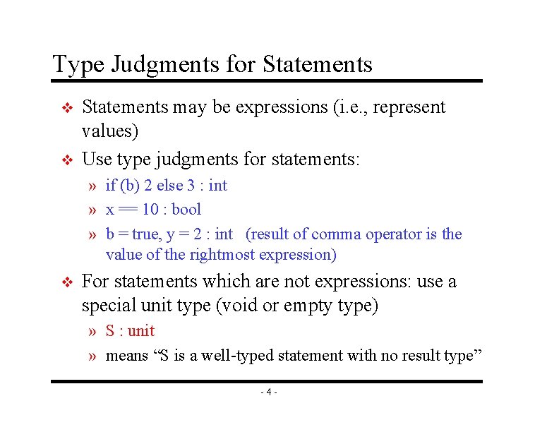 Type Judgments for Statements v v Statements may be expressions (i. e. , represent