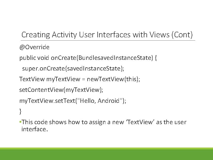 Creating Activity User Interfaces with Views (Cont) @Override public void on. Create(Bundlesaved. Instance. State)