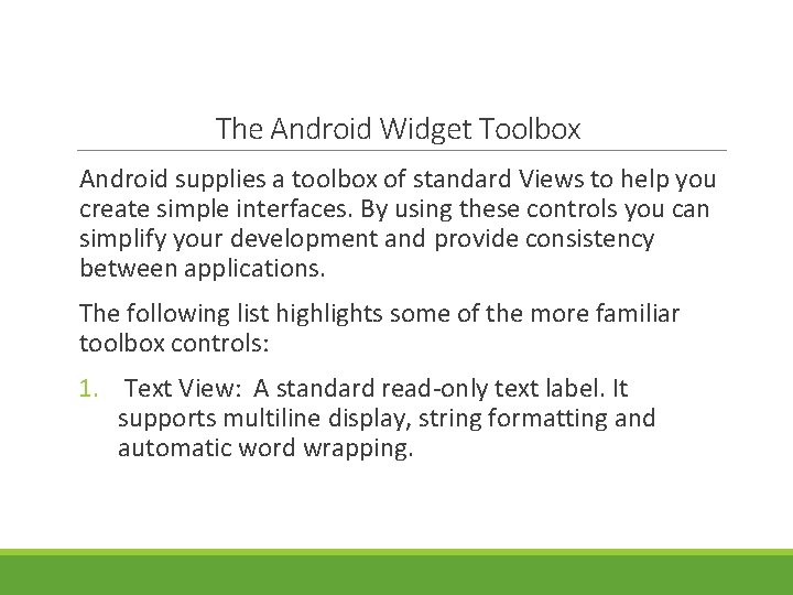 The Android Widget Toolbox Android supplies a toolbox of standard Views to help you