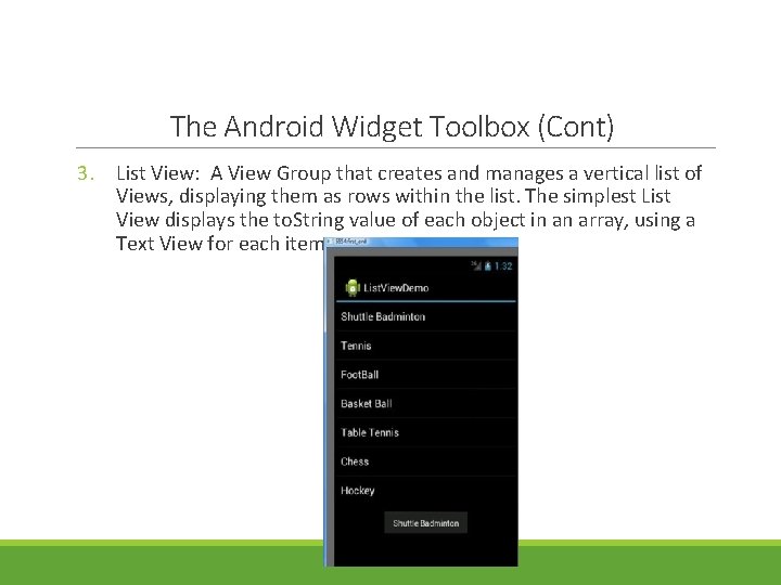 The Android Widget Toolbox (Cont) 3. List View: A View Group that creates and