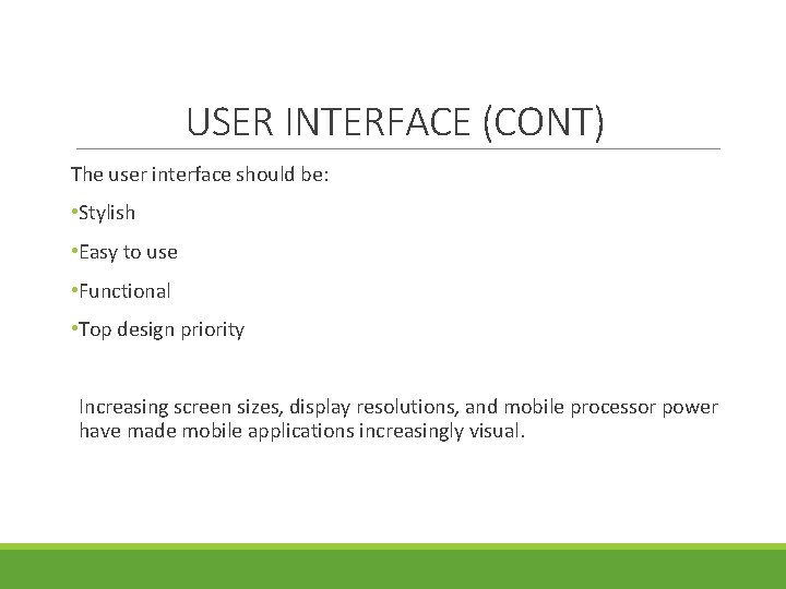 USER INTERFACE (CONT) The user interface should be: • Stylish • Easy to use