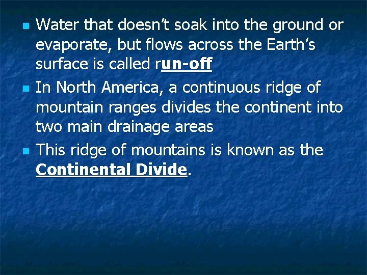 n n n Water that doesn’t soak into the ground or evaporate, but flows