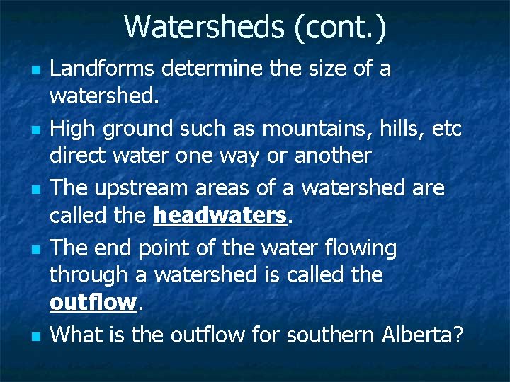 Watersheds (cont. ) n n n Landforms determine the size of a watershed. High