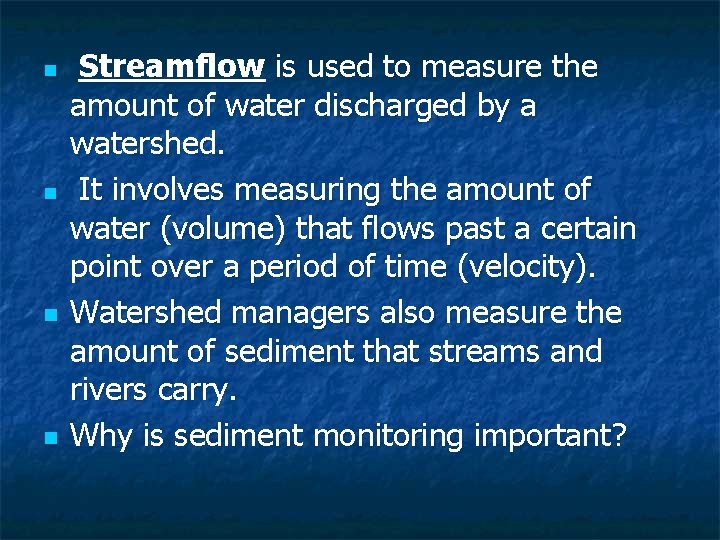 n n Streamflow is used to measure the amount of water discharged by a