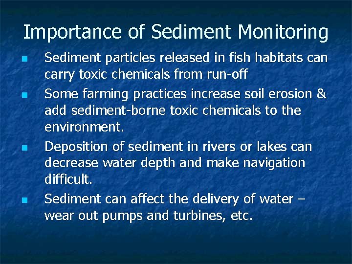 Importance of Sediment Monitoring n n Sediment particles released in fish habitats can carry