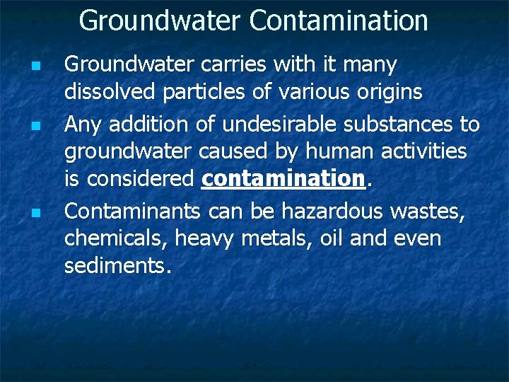 Groundwater Contamination n Groundwater carries with it many dissolved particles of various origins Any