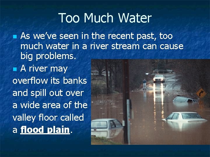 Too Much Water As we’ve seen in the recent past, too much water in