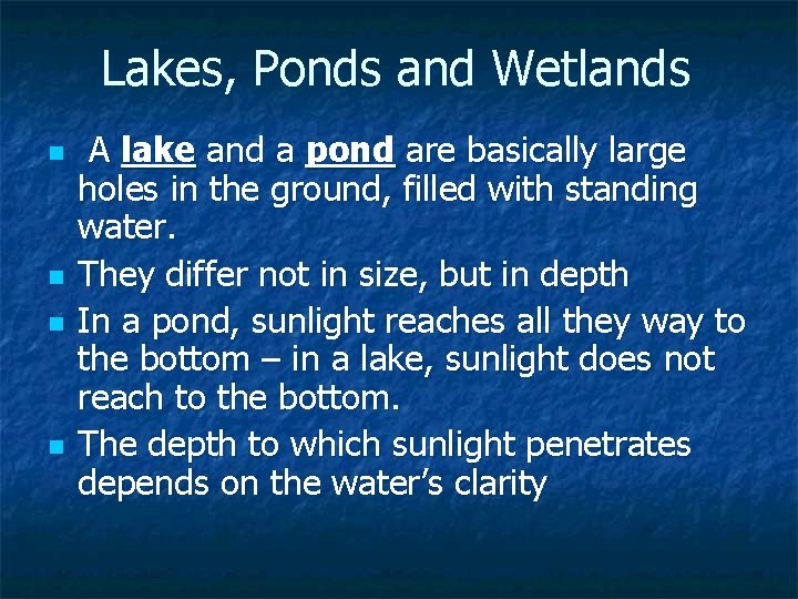 Lakes, Ponds and Wetlands n n A lake and a pond are basically large