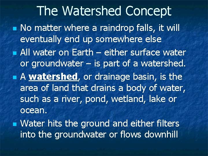 The Watershed Concept n n No matter where a raindrop falls, it will eventually