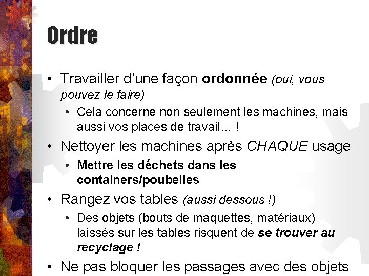 Ordre • Travailler d’une façon ordonnée (oui, vous pouvez le faire) • Cela concerne