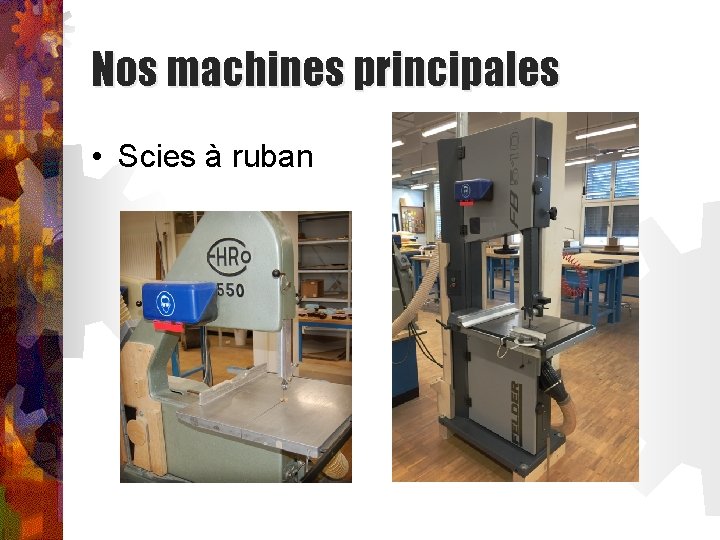 Nos machines principales • Scies à ruban 