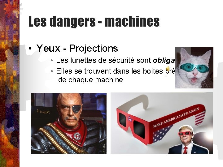 Les dangers - machines • Yeux - Projections • Les lunettes de sécurité sont