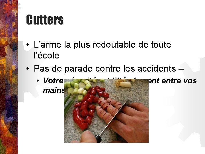 Cutters • L’arme la plus redoutable de toute l’école • Pas de parade contre