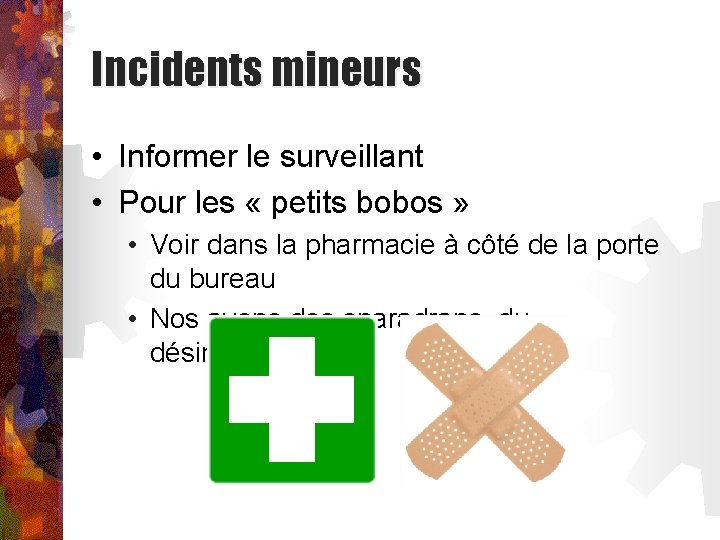 Incidents mineurs • Informer le surveillant • Pour les « petits bobos » •