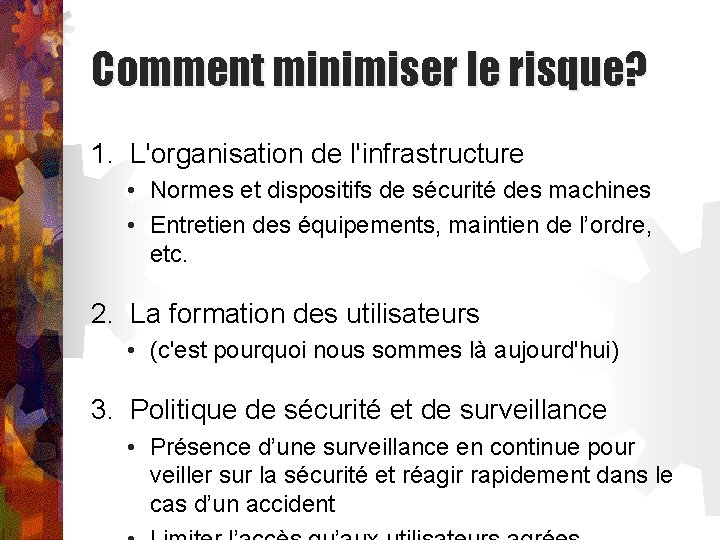 Comment minimiser le risque? 1. L'organisation de l'infrastructure • Normes et dispositifs de sécurité