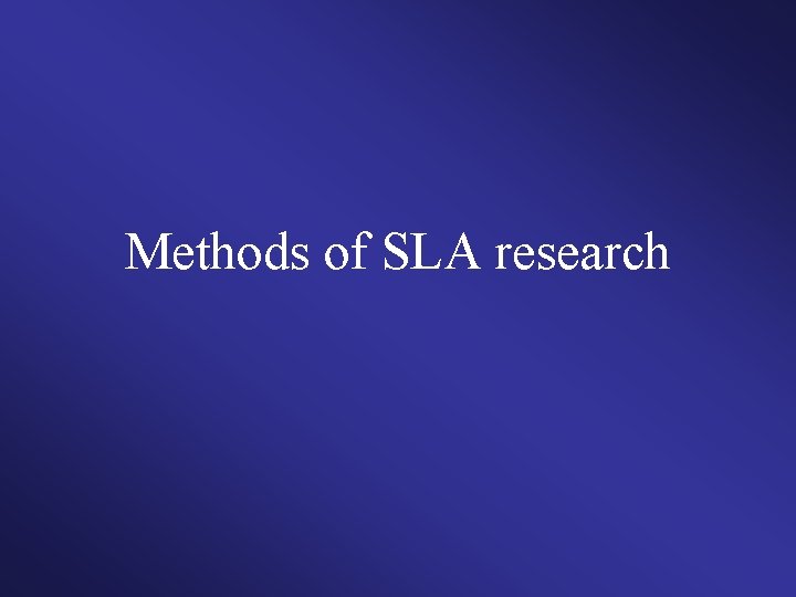 Methods of SLA research 