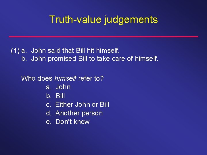 Truth-value judgements (1) a. John said that Bill hit himself. b. John promised Bill