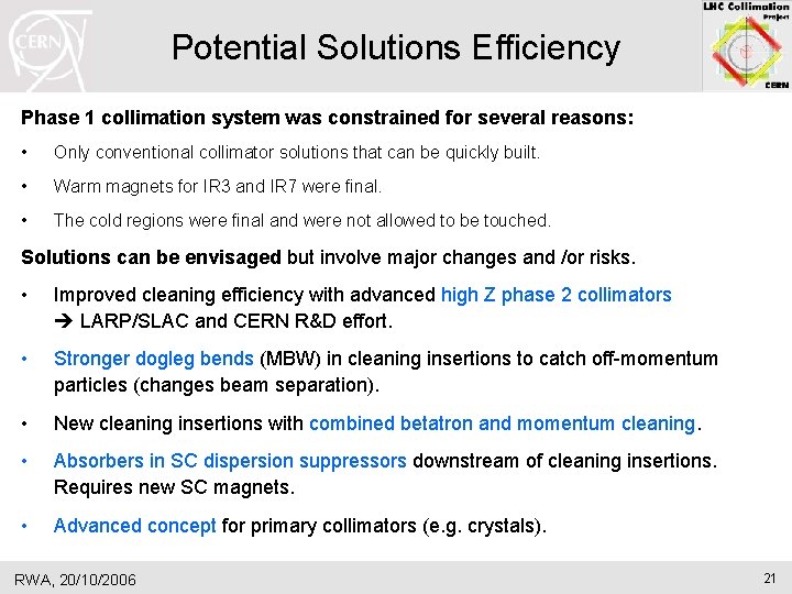 Potential Solutions Efficiency Phase 1 collimation system was constrained for several reasons: • Only Potential Solutions Efficiency Phase 1 collimation system was constrained for several reasons: • Only