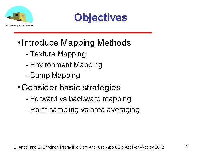 Objectives • Introduce Mapping Methods Texture Mapping Environment Mapping Bump Mapping • Consider basic Objectives • Introduce Mapping Methods Texture Mapping Environment Mapping Bump Mapping • Consider basic