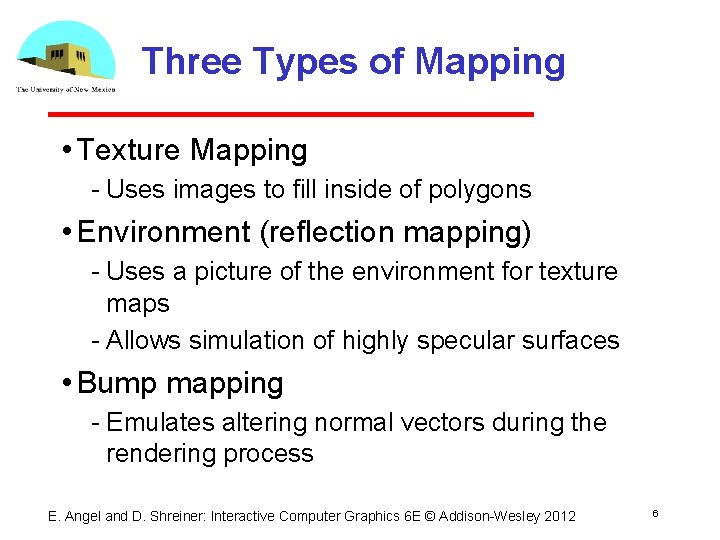 Three Types of Mapping • Texture Mapping Uses images to fill inside of polygons Three Types of Mapping • Texture Mapping Uses images to fill inside of polygons