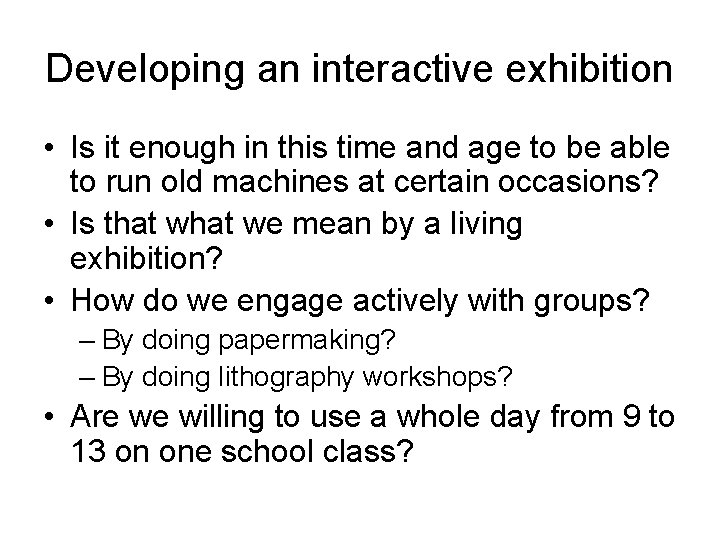 Developing an interactive exhibition • Is it enough in this time and age to